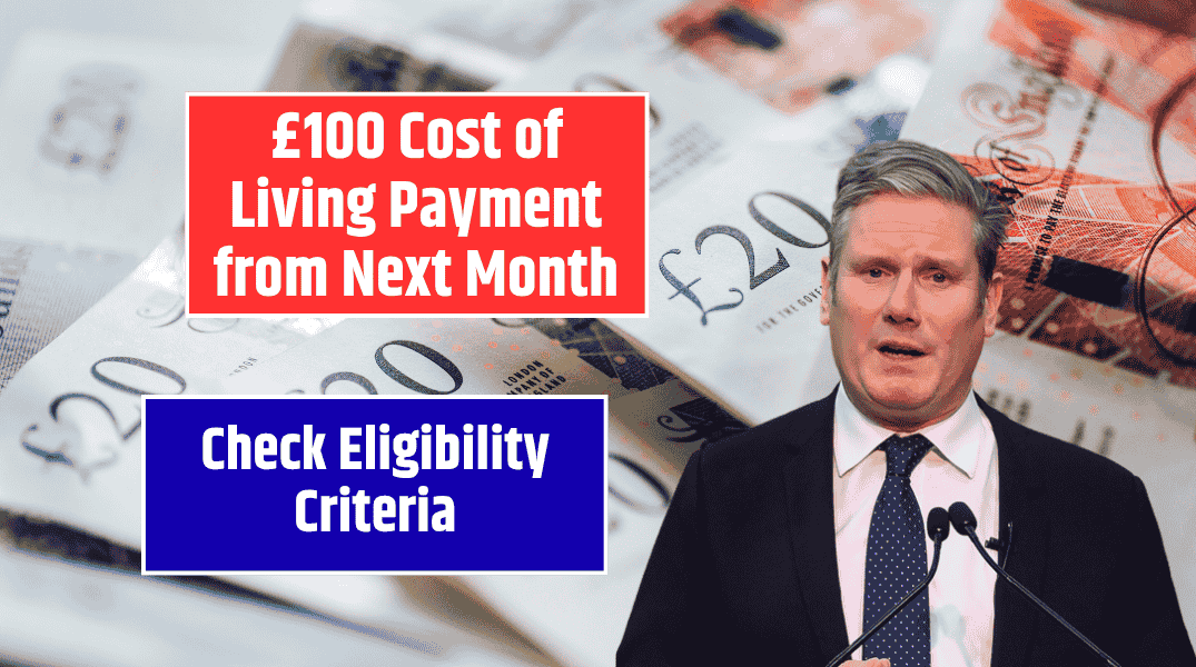 £100 Cost of Living Payment from Next Month Check Eligibility Criteria & Payment Dates