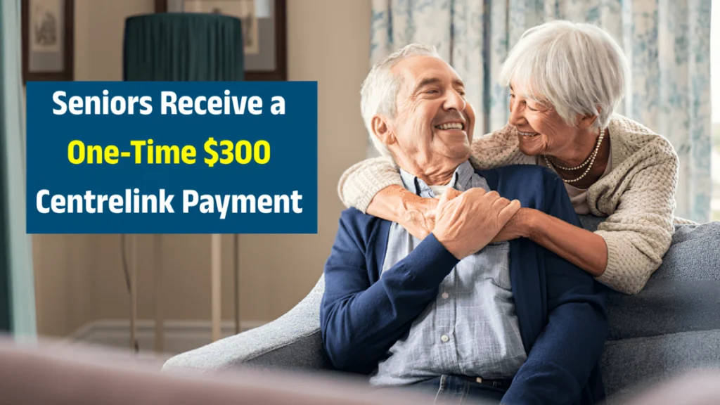 Will Seniors Receive a One-Time $300 Centrelink Payment in August 2025